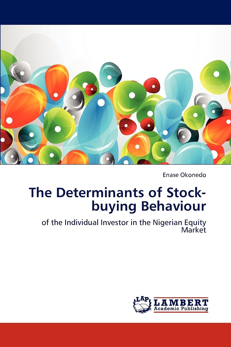 The Determinants of Stockbuying Behaviour: of the Individual Investor in the Nigerian Equity Market,Used