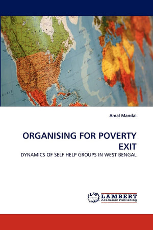 ORGANISING FOR POVERTY EXIT: DYNAMICS OF SELF HELP GROUPS IN WEST BENGAL,Used