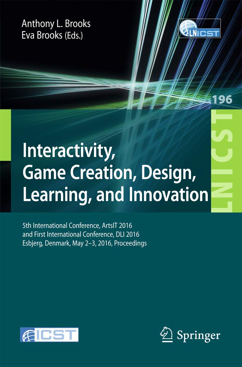 Interactivity, Game Creation, Design, Learning, and Innovation: 5th International Conference, ArtsIT 2016, and First Internation,Used
