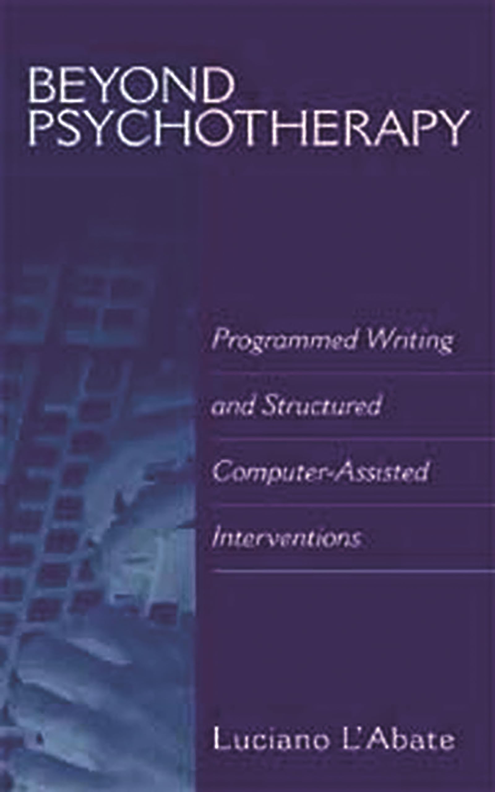 Beyond Psychotherapy: Programmed Writing and Structured ComputerAssisted Interventions (Developments in Clinical Psychology),Used