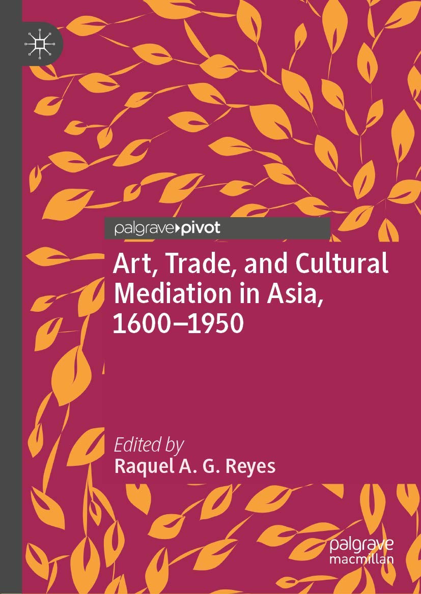 Art, Trade, and Cultural Mediation in Asia, 16001950,Used