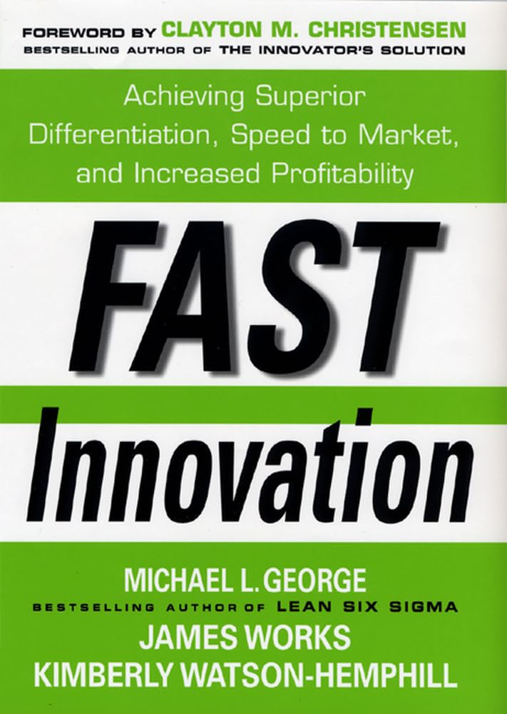 Fast Innovation: Achieving Superior Differentiation, Speed To Market, And Increased Profitability: Achieving Superior Differenti,New