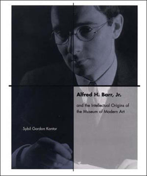 Alfred H. Barr, Jr. and the Intellectual Origins of the Museum of Modern Art (Mit Press),Used