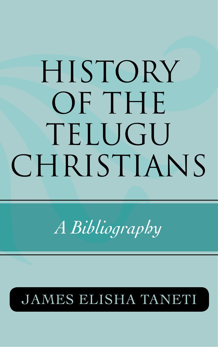 History Of The Telugu Christians: A Bibliography (Volume 60) (Atla Bibliography Series, 60),Used