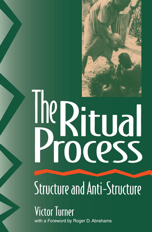The Ritual Process: Structure And Antistructure (Foundations Of Human Behavior)