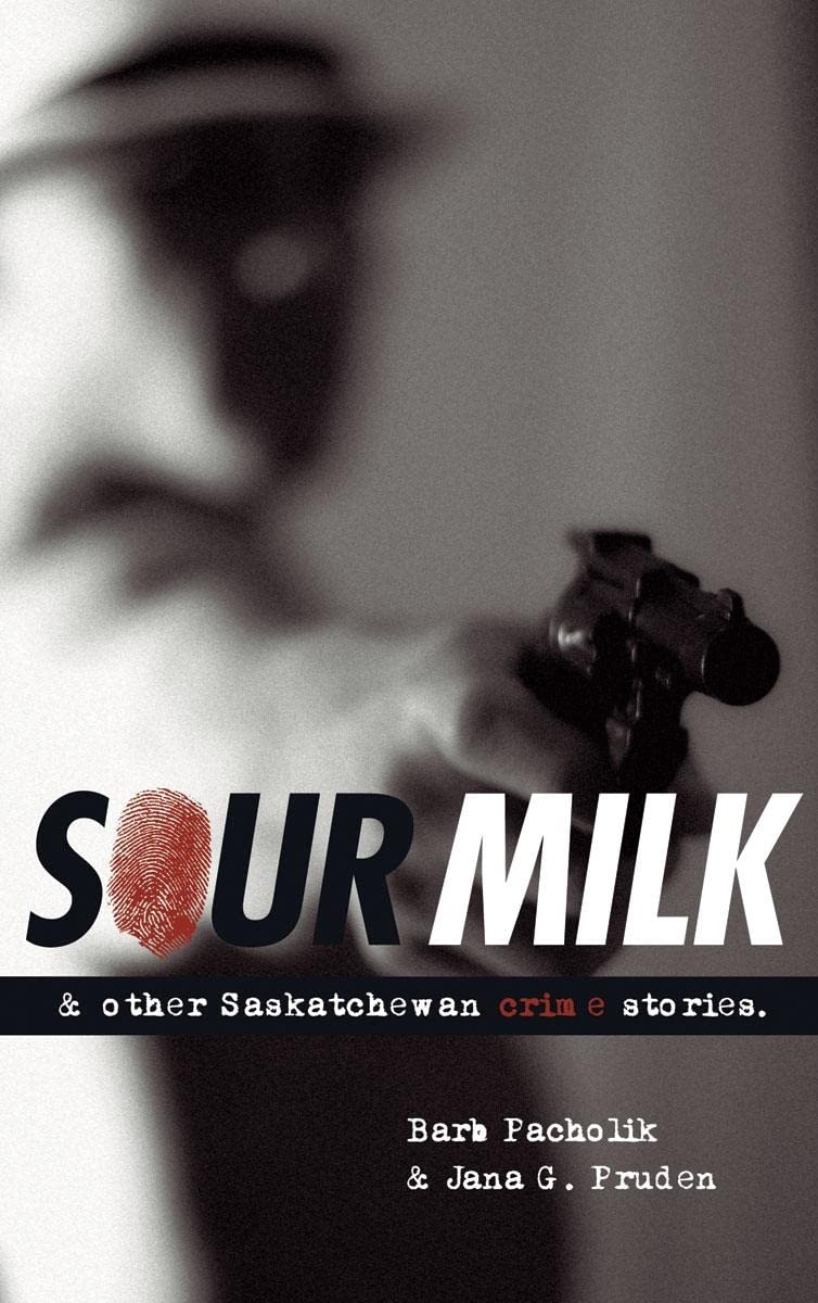 Sour Milk: & Other Saskatchewan Crime Stories (Trade Books Based in Scholarship, 4),Used