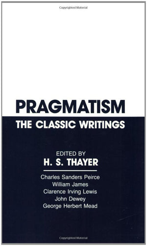 Pragmatism: The Classic Writings,Used