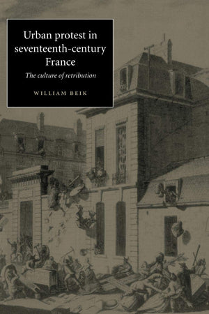 Urban Protest in SeventeenthCentury France: The Culture of Retribution,Used