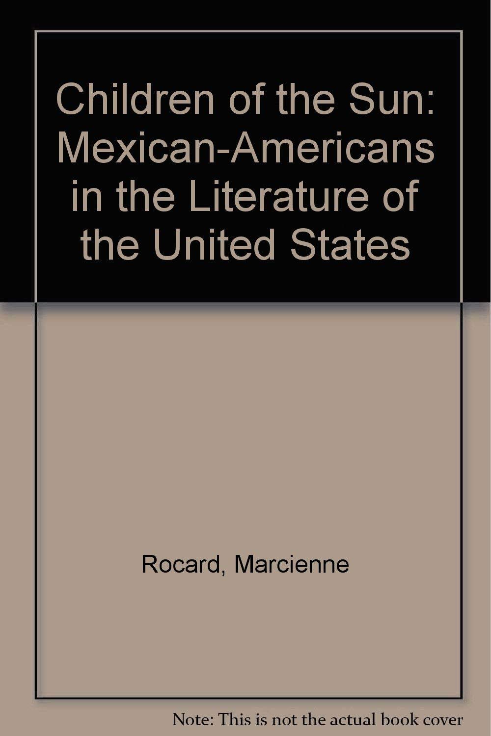 The Children Of The Sun: Mexicanamericans In The Literature Of The United States,Used