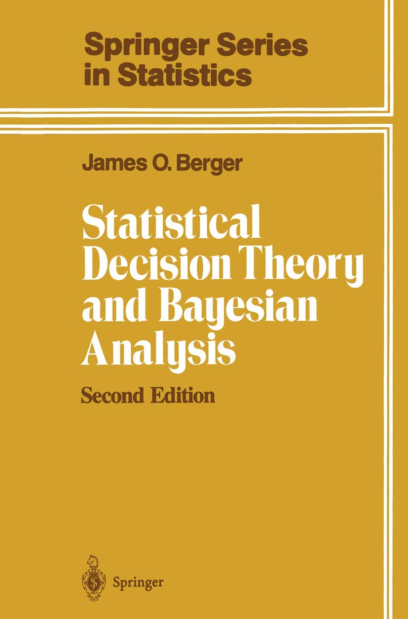Statistical Decision Theory and Bayesian Analysis (Springer Series in Statistics),New