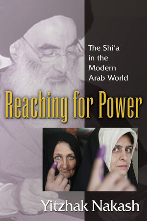 Reaching For Power: The Shi'A In The Modern Arab World,Used