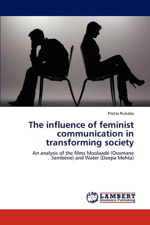 The influence of feminist communication in transforming society: An analysis of the films Moolaad (Ousmane Sembne) and Water (,Used