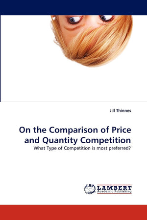 On the Comparison of Price and Quantity Competition: What Type of Competition is most preferred?,Used