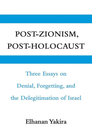 PostZionism, PostHolocaust: Three Essays on Denial, Forgetting, and the Delegitimation of Israel,Used