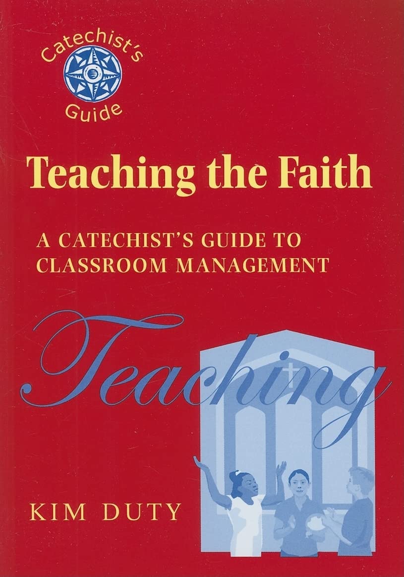 Teaching The Faith: A Catechist'S Guide To Classroom Management,Used