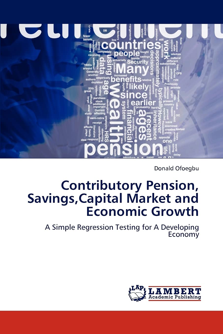 Contributory Pension, Savings,Capital Market and Economic Growth: A Simple Regression Testing for A Developing Economy,Used