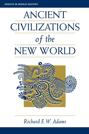 Ancient Civilizations Of The New World (Essays In World History),Used