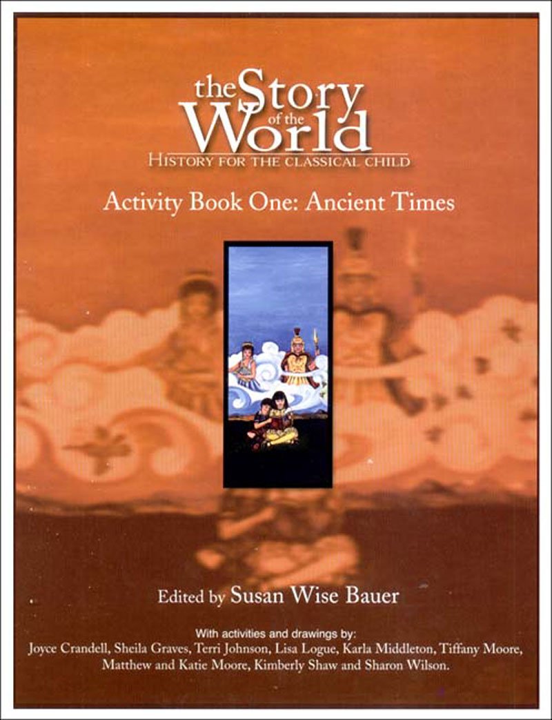 The Story Of The World: History For The Classical Child; Activity Book One: Ancient Times, First Edition