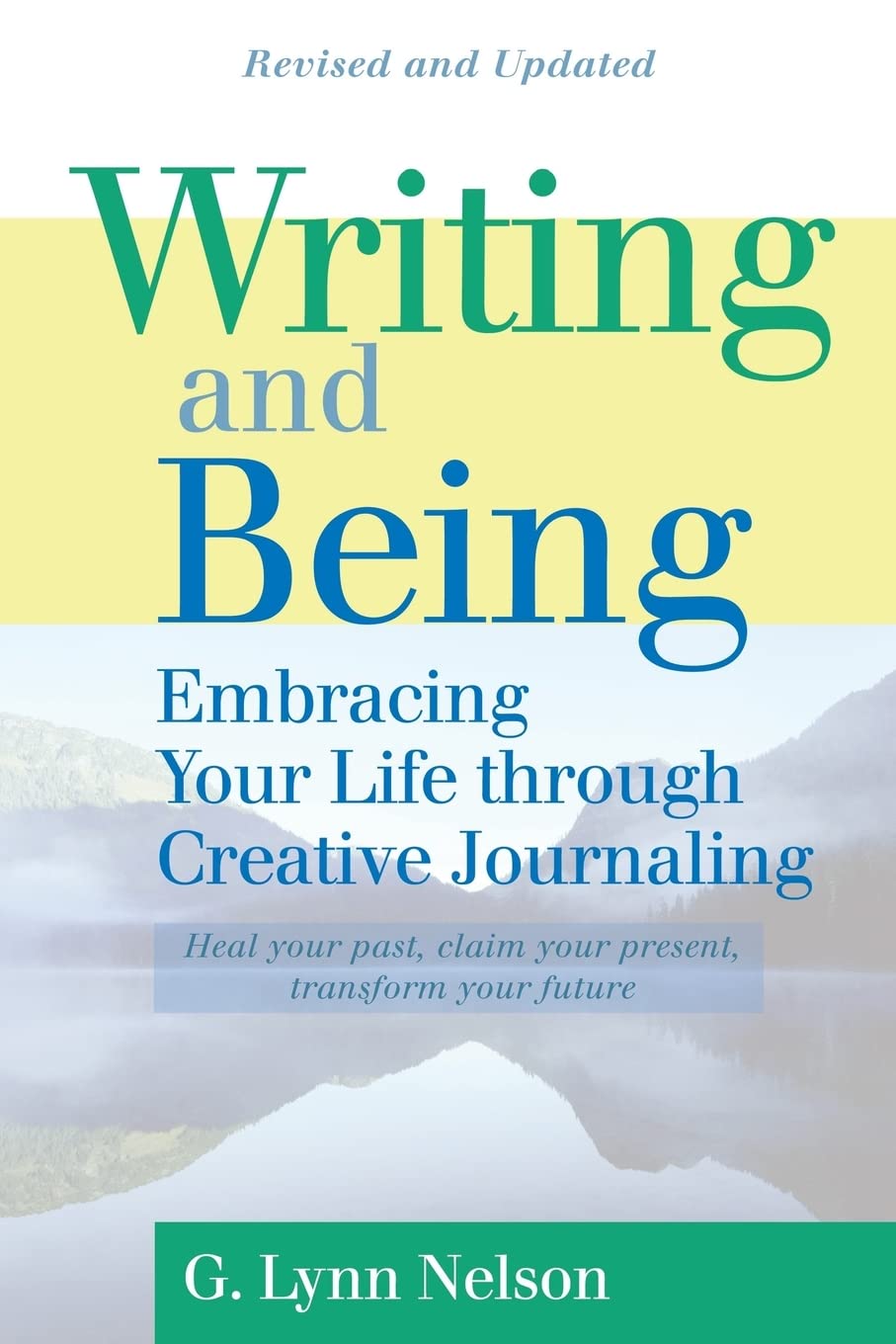 Writing And Being: Embracing Your Life Through Creative Journaling