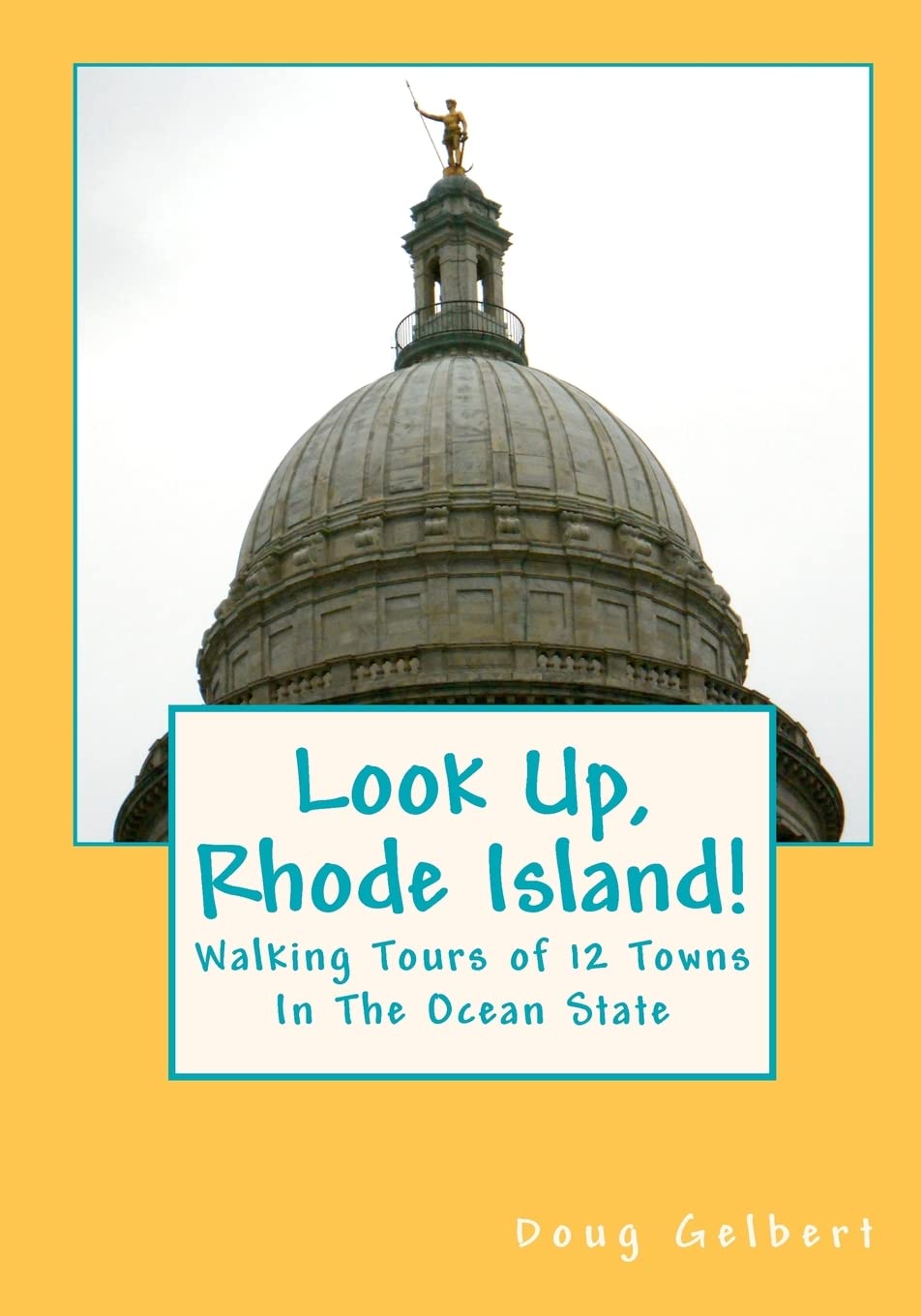 Look Up, Rhode Island!: Walking Tours Of 12 Towns In The Ocean State (Look Up, America! Series),Used