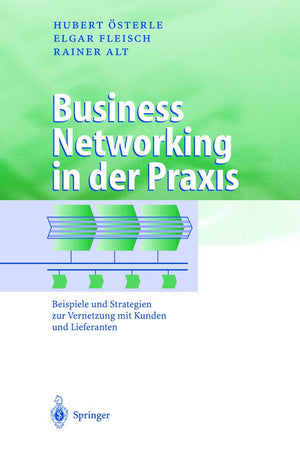 Business Networking in der Praxis: Beispiele und Strategien zur Vernetzung mit Kunden und Lieferanten (Business Engineering) (Ge,Used