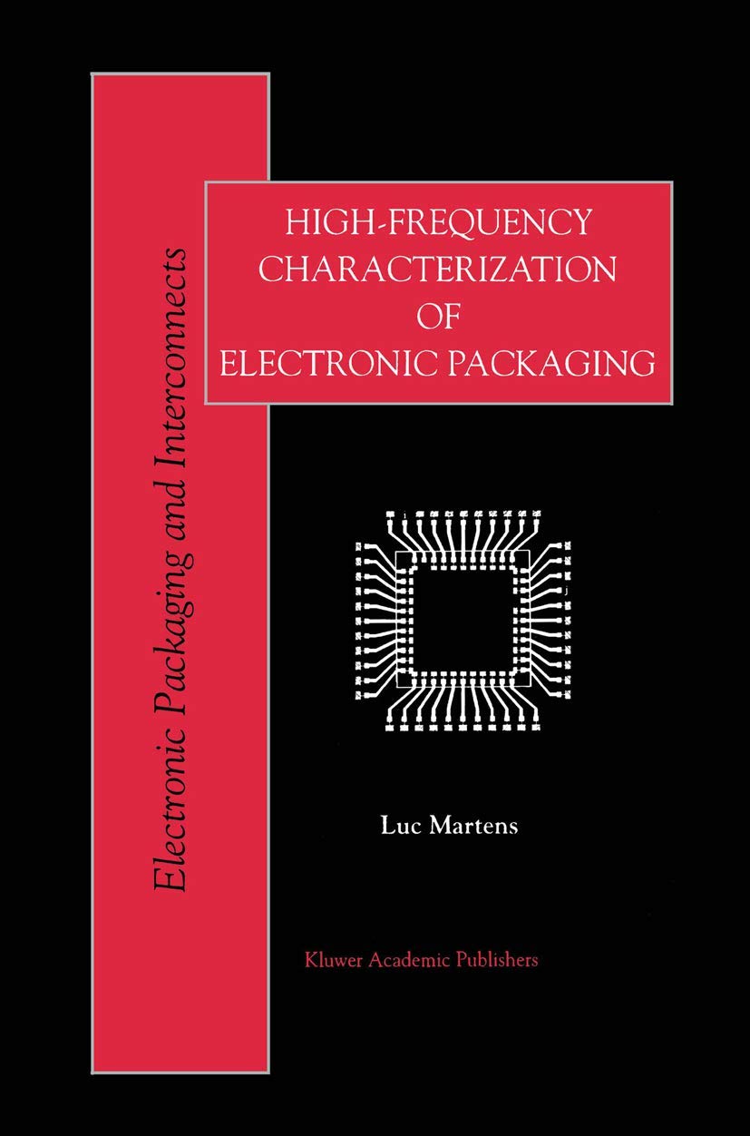 HighFrequency Characterization of Electronic Packaging (Electronic Packaging and Interconnects, 1),New