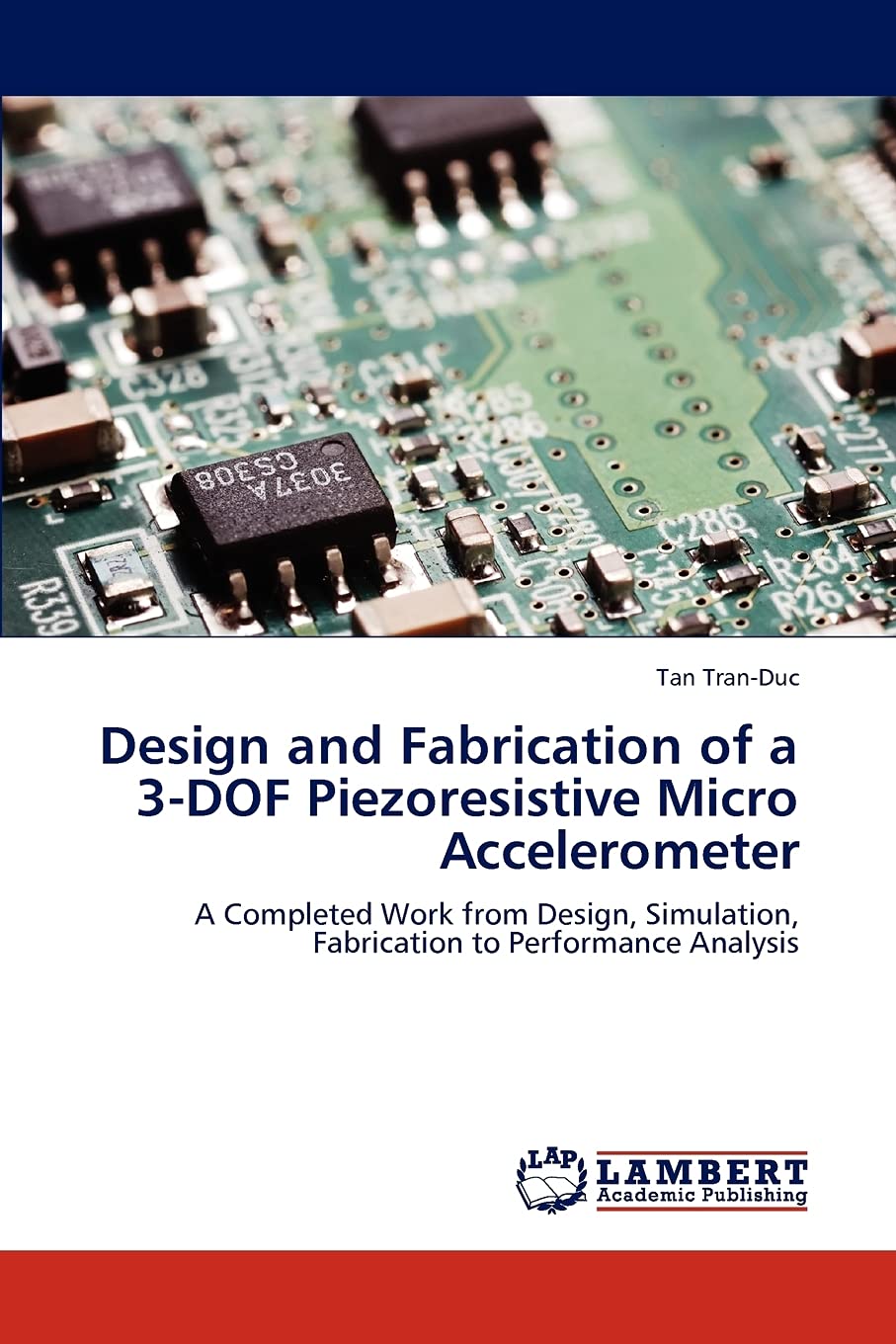 Design and Fabrication of a 3DOF Piezoresistive Micro Accelerometer: A Completed Work from Design, Simulation, Fabrication to P,Used