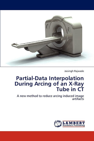 PartialData Interpolation During Arcing of an XRay Tube in CT: A new method to reduce arcing induced image artifacts,Used