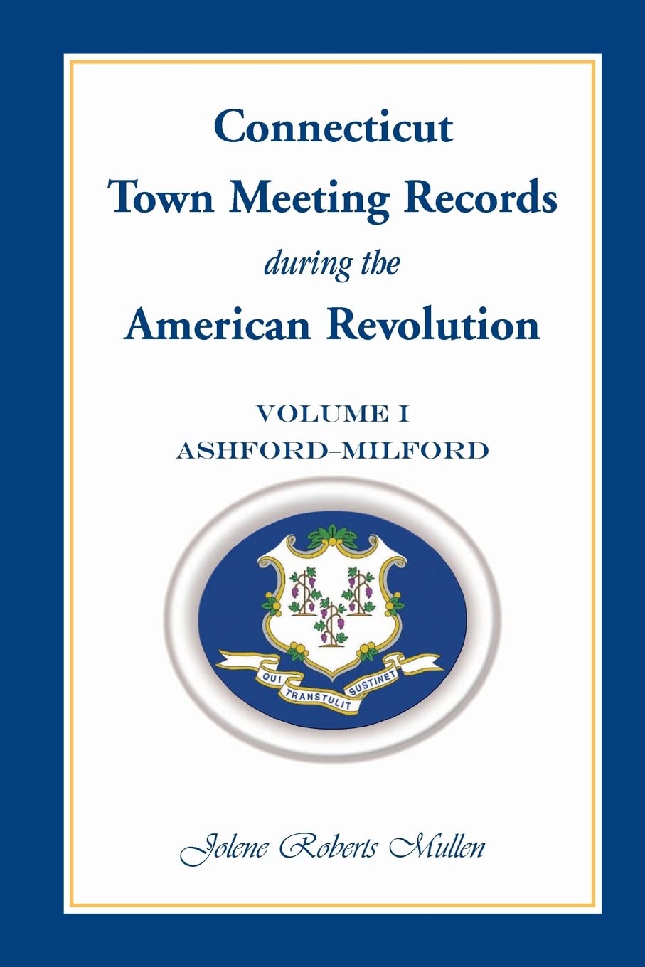 Connecticut Town Meeting Records during the American Revolution: Volume 1, Ashford  Milford,Used