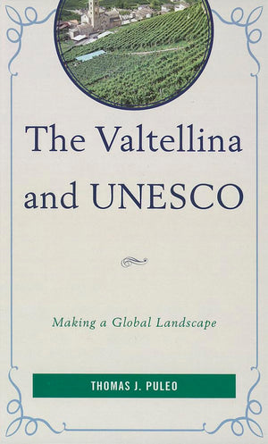 The Valtellina and UNESCO: Making a Global Landscape,Used