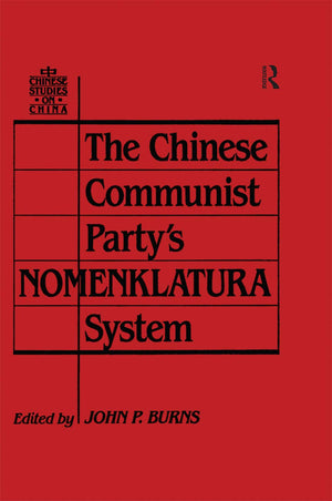 The Chinese Communist Party's Nomenklatura System: A Documentary Study of Party Control of Leadership Selection, 19791984 (Chin,New
