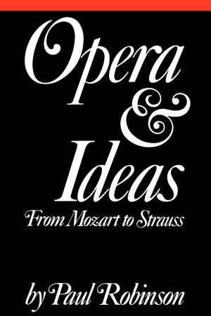 Opera And Ideas: From Mozart To Strauss,New