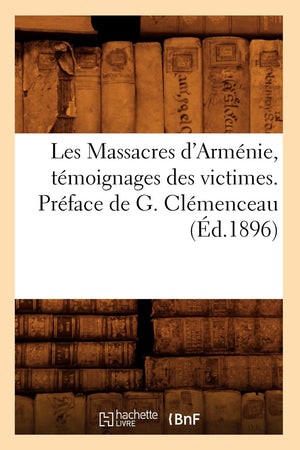 Les Massacres D'Armnie, Tmoignages Des Victimes. Prface De G. Clmenceau (D.1896) (Histoire) (French Edition),Used