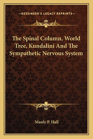 The Spinal Column, World Tree, Kundalini And The Sympathetic Nervous System,Used