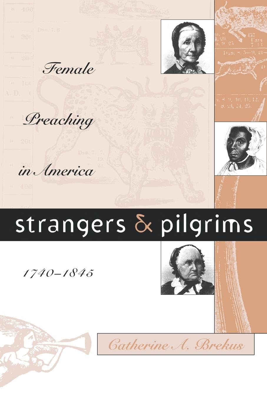Strangers And Pilgrims: Female Preaching In America, 17401845 (Gender And American Culture),New