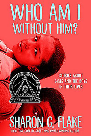 Who Am I Without Him? (Coretta Scott King Author Honor Title)