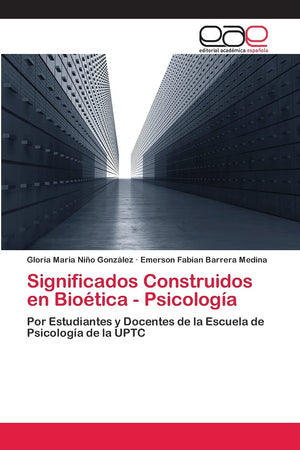 Significados Construidos en Biotica  Psicologa: Por Estudiantes y Docentes de la Escuela de Psicologa de la UPTC (Spanish,Used
