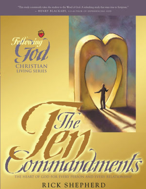 The Ten Commandments: The Heart of God for Every Person and Every Relationship (Following God),New