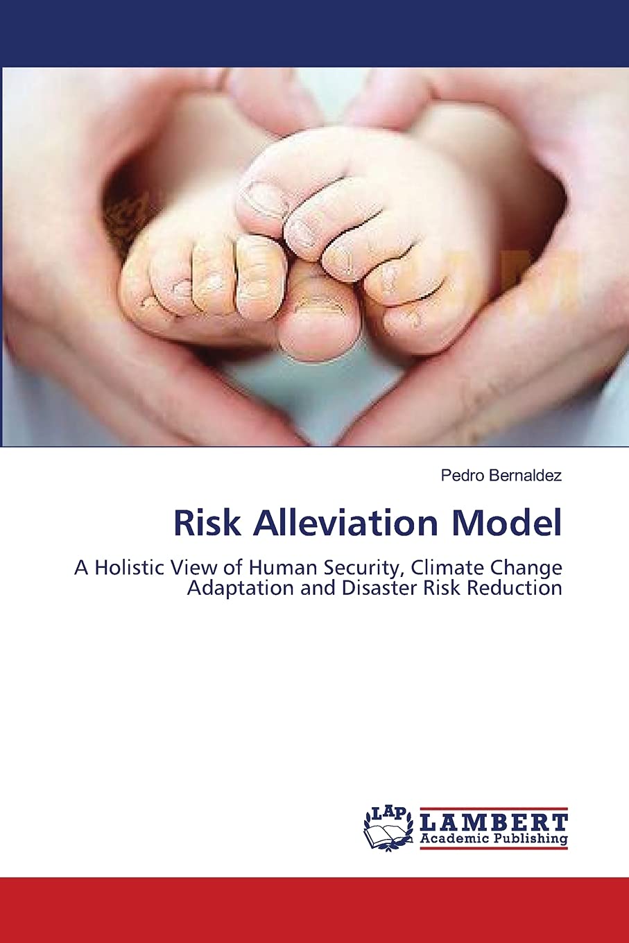 Risk Alleviation Model: A Holistic View of Human Security, Climate Change Adaptation and Disaster Risk Reduction,Used
