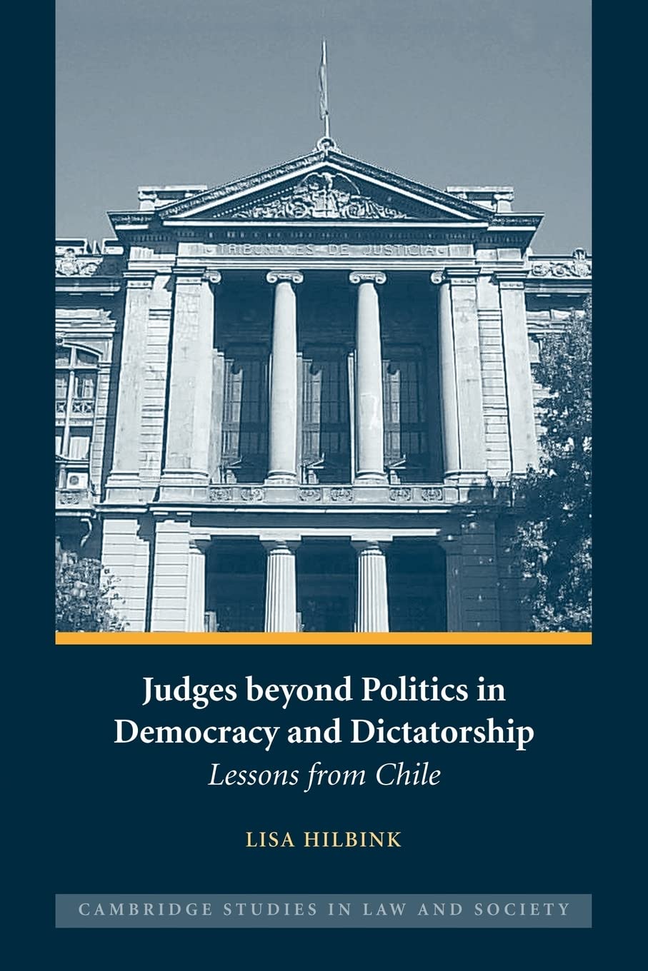 Judges beyond Politics in Democracy and Dictatorship: Lessons from Chile (Cambridge Studies in Law and Society),Used