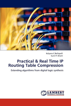 Practical & Real Time IP Routing Table Compression: Extending algorithms from digital logic synthesis,Used