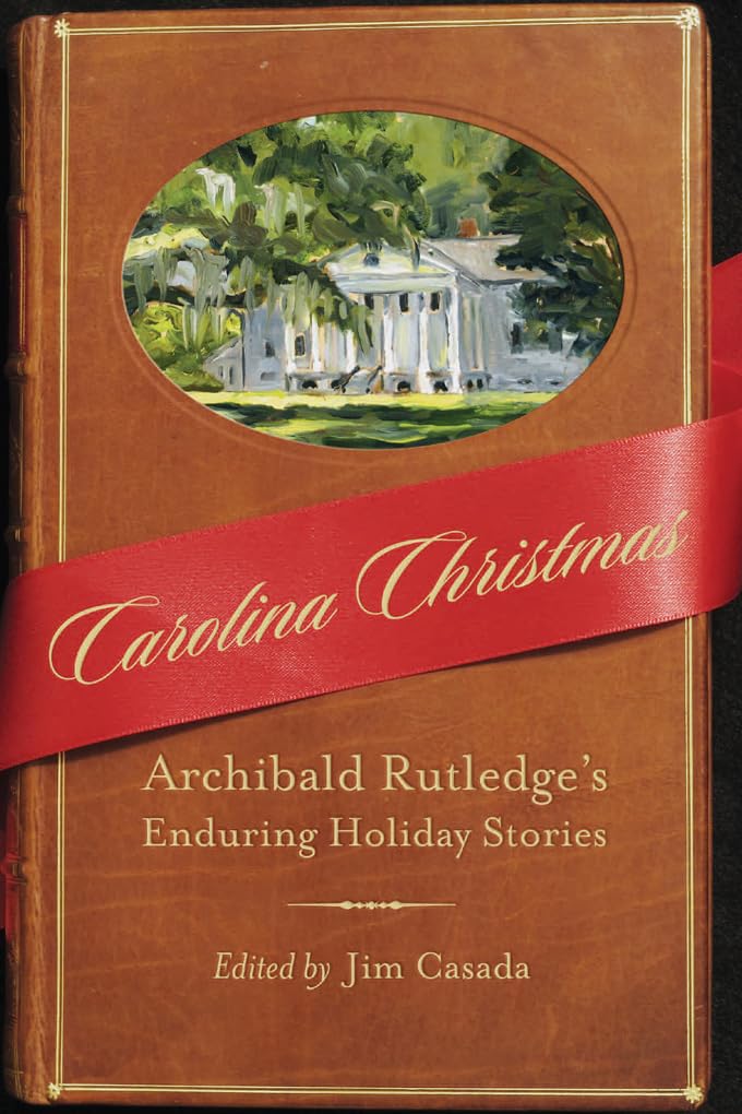 Carolina Christmas: Archibald Rutledge's Enduring Holiday Stories,Used