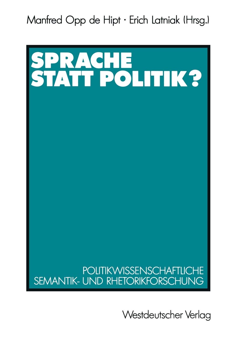 Sprache Statt Politik?: Politikwissenschaftliche Semantik Und Rhetorikforschung (German Edition),Used