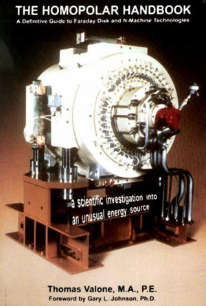 The Homopolar Handbook: A Definitive Guide to Faraday Disk & NMachine Technologies,Used