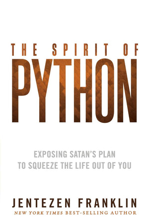 The Spirit Of Python: Exposing Satan?S Plan To Squeeze The Life Out Of You