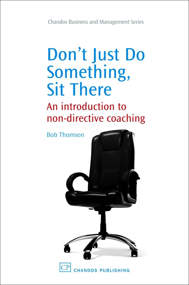 Don't Just Do Something, Sit There: An Introduction to NonDirective Coaching (Chandos Business and Management Series),Used