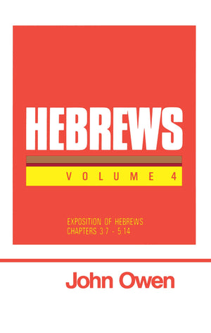 Hebrews, Vol. 4 (Works Of John Owen, Vol. 20)-new,New