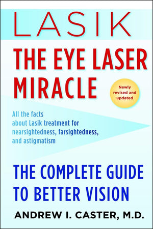 Lasik: The Eye Laser Miracle: The Complete Guide to Better Vision,Used