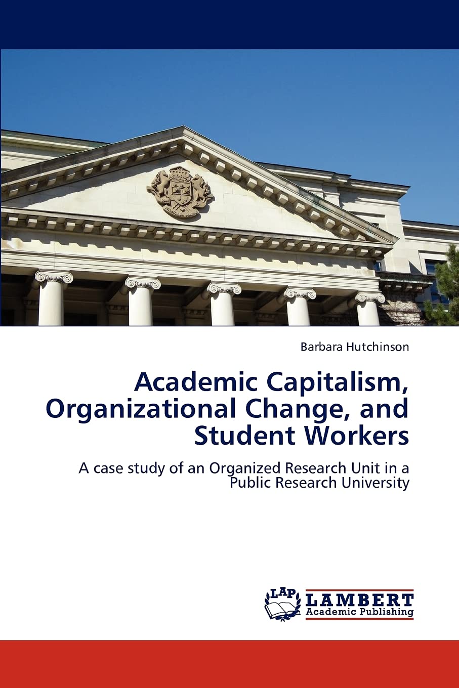 Academic Capitalism, Organizational Change, and Student Workers: A case study of an Organized Research Unit in a Public Research,Used