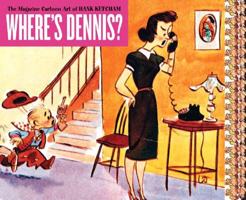 Wheres Dennis? The Magazine Cartoon Art of Hank Ketcham,Used